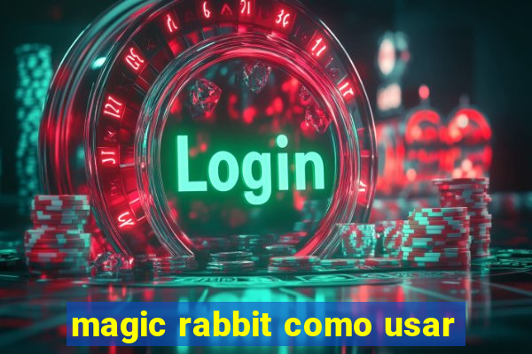 magic rabbit como usar